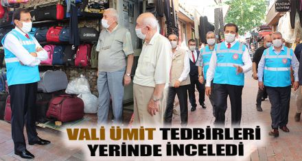 VALİ ÜMİT TEDBİRLERİ YERİNDE İNCELEDİ