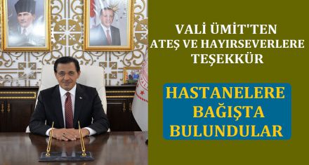 Vali Ümit'ten hayırseverlere teşekkür