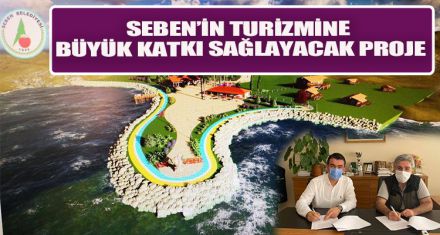 SEBEN'İN TURİZMİNE BÜYÜK KATKI SAĞLAYACAK PROJE
