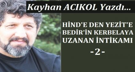 HİNDE DEN YEZIT'E BEDİR İN KERBELAYA UZANAN İNTİKAMI-2-