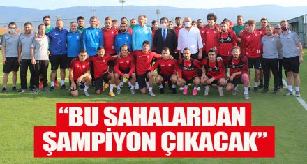 “BU SAHALARDAN ŞAMPİYON ÇIKACAK”