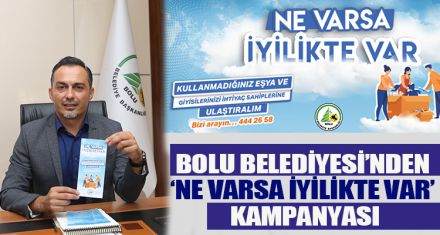 BOLU BELEDİYESİ'NDEN ‘NE VARSA İYİLİKTE VAR' KAMPANYASI