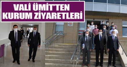 VALİ ÜMİT'TEN KURUM ZİYARETLERİ
