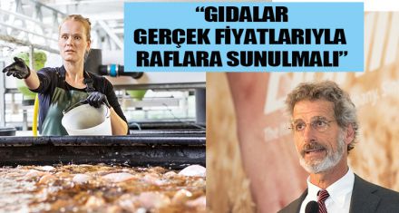  “GIDALAR GERÇEK FİYATLARIYLA RAFLARA SUNULMALI”