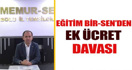 EĞİTİM BİR-SEN'DEN EK ÜCRET DAVASI