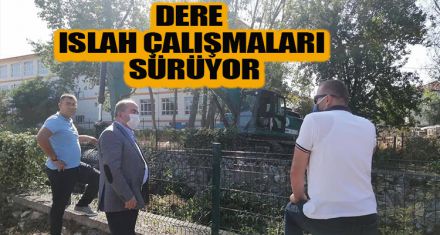 DERE ISLAH ÇALIŞMALARI SÜRÜYOR   