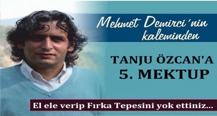 TANJU ÖZCAN'A 5. MEKTUP
