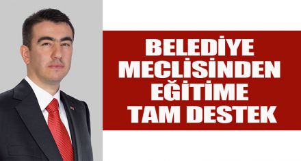 BELEDİYE MECLİSİNDEN EĞİTİME TAM DESTEK