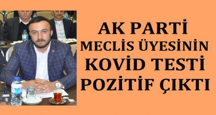 AK PARTİLİ MECLİS ÜYESİ KOVİD'E YAKALANDI 