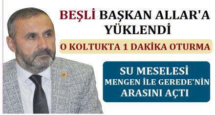 BEŞLİ BAŞKAN ALLAR'I HEDEF ALDI  