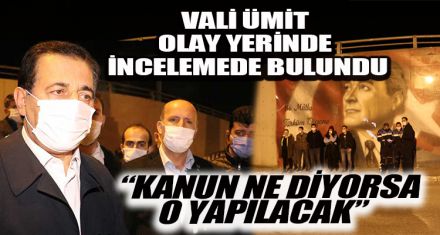 VALİ ÜMİT OLAY YERİNDE İNCELEMEDE BULUNDU