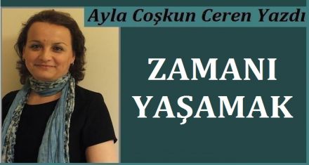 ZAMANI YAŞAMAK