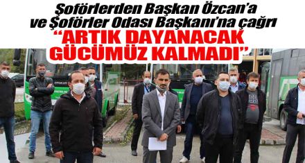 Şoförlerden Başkan Özcan'a ve Şoförler Odası Başkanı'na çağrı