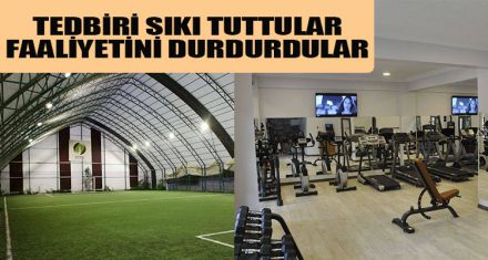 Tedbiri sıkı tuttular, faaliyetini durdurdular