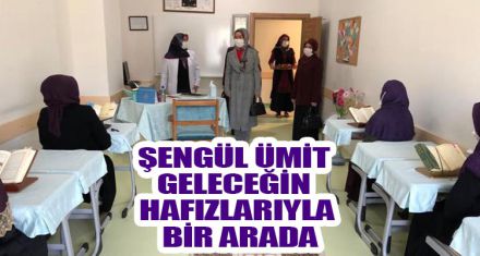 ŞENGÜL ÜMİT GELECEĞİN HAFIZLARIYLA BİR ARADA