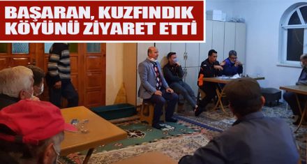 BAŞARAN, KUZFINDIK KÖYÜNÜ ZİYARET ETTİ