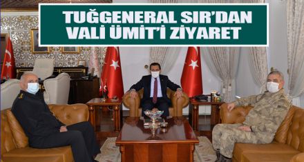 TUĞGENERAL SIR'DAN VALİ ÜMİT'İ ZİYARET   