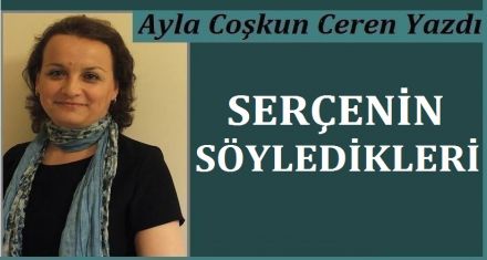 SERÇENİN SÖYLEDİKLERİ