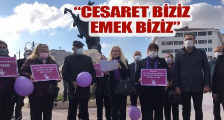“CESARET BİZİZ   EMEK BİZİZ”