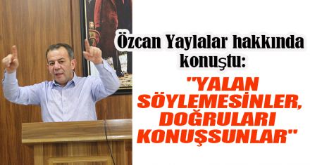 "YALAN SÖYLEMESİNLER, DOĞRULARI KONUŞSUNLAR