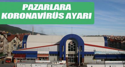 PAZARLARA KORONAVİRÜS AYARI YAPILDI