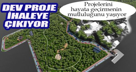 DEV PROJE İHALEYE ÇIKIYOR