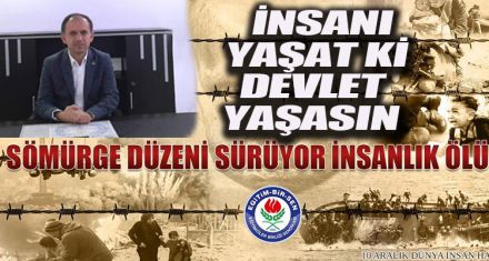 "İNSANI YAŞAT Kİ DEVLET YAŞASIN"