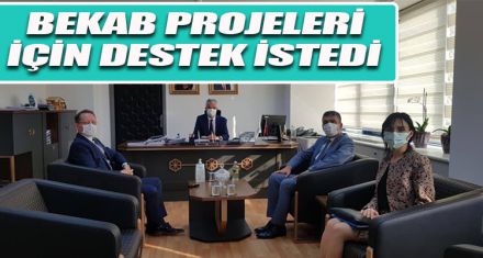 BEKAB PROJELERİ İÇİN DESTEK İSTEDİ