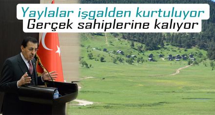 YAYLALAR İŞGALDEN KURTULUYOR GERÇEK SAHİPLERİNE KALIYOR