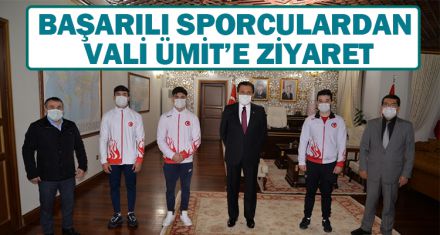 BAŞARILI SPORCULARDAN VALİ ÜMİT'E ZİYARET
