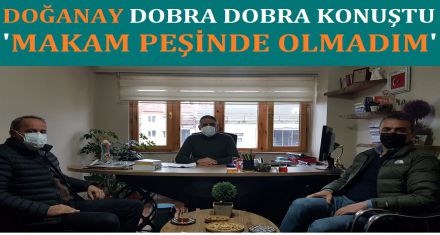 HİÇ BİR ZAMAN MAKAM MEVKİ PEŞİNDE OLMADIM'