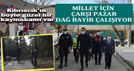 MİLLET İÇİN ÇARŞI PAZAR DAĞ BAYIR ÇALIŞIYOR.