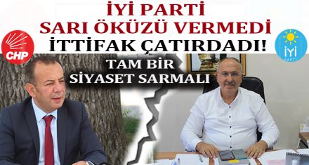 İYİ PARTİ SARI ÖKÜZÜ VERMEDİ İTTİFAK ÇATIRDADI!