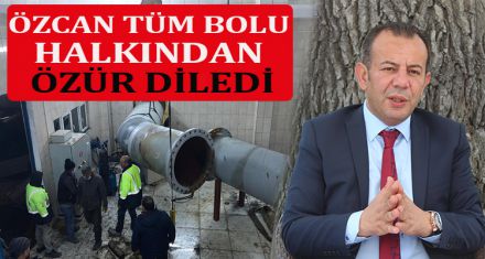 ÖZCAN TÜM BOLU HALKINDAN ÖZÜR DİLEDİ.