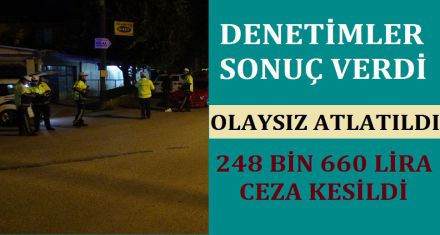 DENETİMLER SONUÇ VERDİ; OLAYSIZ ATLATILDI 