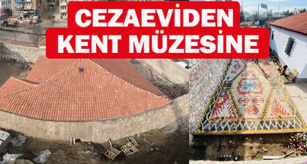 CEZAEVİDEN KENT MÜZESİNE