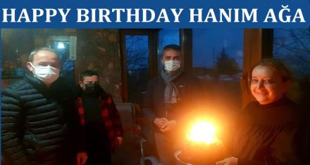 HAPPY BİRTHDAY HANIM AĞA