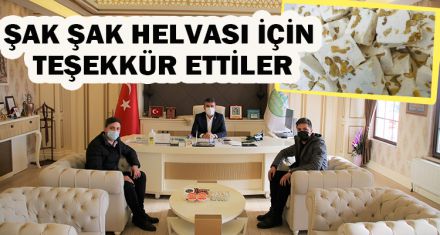 ŞAK ŞAK HELVASI İÇİN TEŞEKKÜR ETTİLER