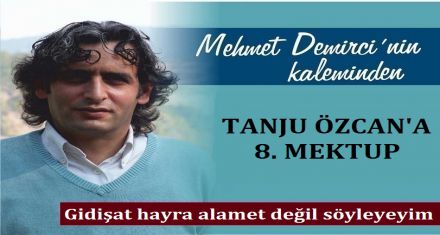 TANJU ÖZCAN'A 8. MEKTUP