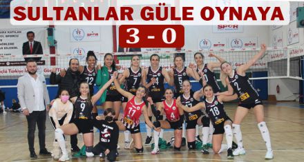 SULTANLAR GÜLE OYNAYA 3-0