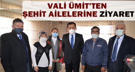 VALİ ÜMİT'TEN ŞEHİT AİLELERİNE ZİYARET