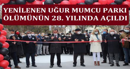 YENİLENEN UĞUR MUMCU PARKI ÖLÜMÜNÜN 28. YILINDA AÇILDI
