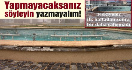 Yapmayacaksanız söyleyin boşuna yazmayalım!