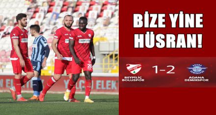 BİZE YİNE HÜSRAN !