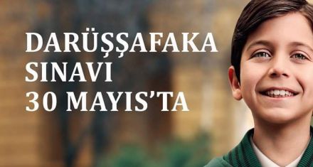 DARÜŞŞAFAKA 2021 SINAVI 30 MAYIS'TA
