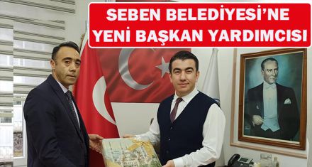 SEBEN BELEDİYESİ'NE YENİ ATAMA