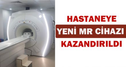 YENİ MR CİHAZI KAZANDIRILDI