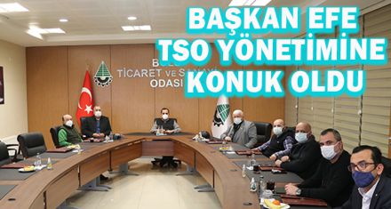  BAŞKAN EFE, TSO YÖNETİMİNE KONUK OLDU