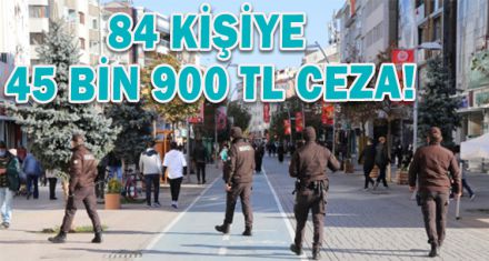 84 KİŞİYE 45 BİN 900 LİRA İDARİ PARA CEZASI