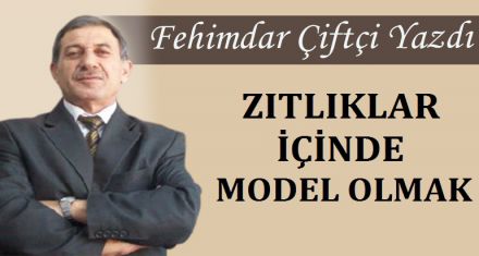 ZITLIKLAR İÇİNDE MODEL OLMAK                                           